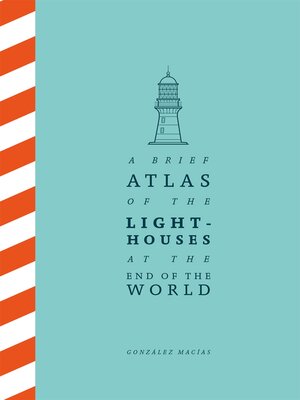 cover image of A Brief Atlas of the Lighthouses at the End of the World